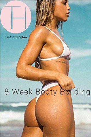 Read Tammy Hembrow - 8 Week Booty Building Workout - Tammy Hembrow | ePub