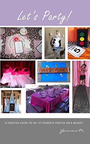 Download Let's Party!: A creative guide to do-it-yourself parties on a budget - Genevieve McArty | ePub
