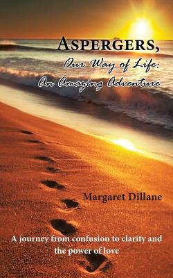 Read Aspergers, Our Way of Life: An Amazing Adventure - Margaret Dillane | PDF