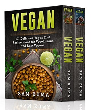 Read Vegan Diet Box Set 2 in 1 Cookbook: 200  Quick Vegan and Plant-Based Delicious Chocolate Vegan Recipes for Rapid Weight Loss and a Healthy Vegetarian Lifestyle (Vegan Dessert Cookbook for Beginners) - Sam Kuma file in ePub