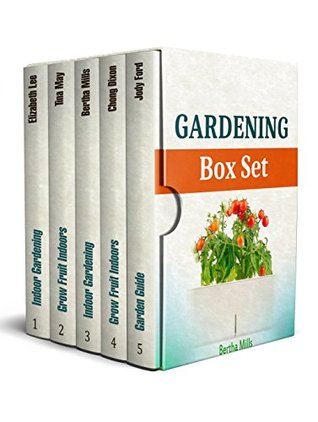 Read Gardening Box Set: The Best Guides to Learn How to Easily Grow Fruit and Vegetables at Home (indoor gardening, gardening, garden ideas) - Elizabeth Lee | PDF