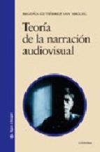 Full Download Teoria De La Narracion Audiovisual / Theory of Audiovisual Narrative (Signo E Imagen / Sign and Image) - Begoña Gutiérrez Miguel | ePub