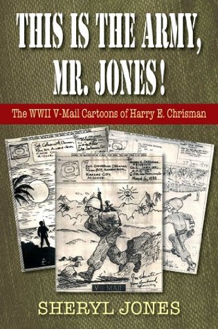 Download This is the Army, Mr. Jones!: The WWII V-Mail Cartoons of Harry E. Chrisman - Sheryl Jones file in ePub