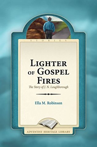 Read Lighter of Gospel Fires: The Story of J.N. Loughborough - Ella M. Robinson file in ePub