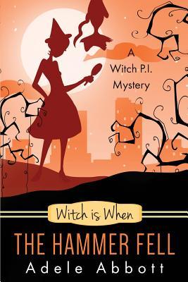 Read Witch Is When The Hammer Fell (A Witch P.I. Mystery) - Adele Abbott | ePub