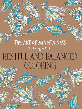 Read Online The Art of Mindfulness: Restful and Balanced Coloring - Michael O'Mara file in PDF