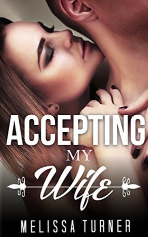 Read Online MILITARY ROMANCE: Accepting My Wife (An Alpha Male Bady Boy Navy SEAL Contemporary Mystery Romance Collection) (Romance Collection Mix: Multiple Genres) - Melissa Turner file in PDF