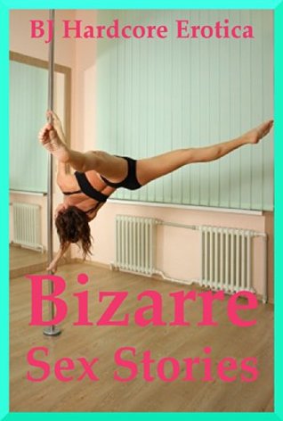 Full Download Bizarre Sex Stories: Five Very Extreme Erotica Stories - Diana Katsaros | PDF
