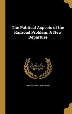 Download The Political Aspects of the Railroad Problem. a New Departure - Joseph Nimmo file in ePub