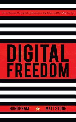 Read Digital Freedom: How Millions Are Carving Out a Dependable Living Online, and How You Can Too - Matt Stone file in ePub