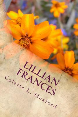 Download Lillian Frances: From Humble Beginnings to Abundant Blessings - Colette L Huxford | ePub