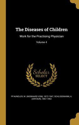 Full Download The Diseases of Children: Work for the Practising Physician; Volume 4 - Meinhard Von Pfaundler | ePub