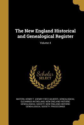 Download The New England Historical and Genealogical Register; Volume 4 - Henry F (Henry Fritz-Gilbert) Waters file in PDF