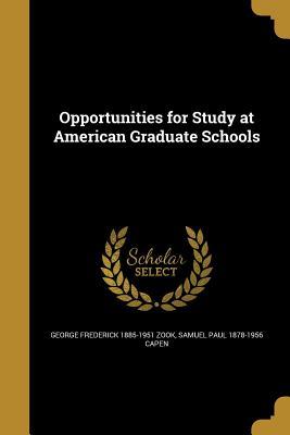 Full Download Opportunities for Study at American Graduate Schools - George Frederick 1885-1951 Zook file in PDF