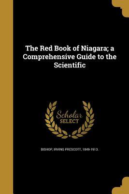 Read The Red Book of Niagara; A Comprehensive Guide to the Scientific - Irving Prescott 1849- [From Old Bishop | PDF