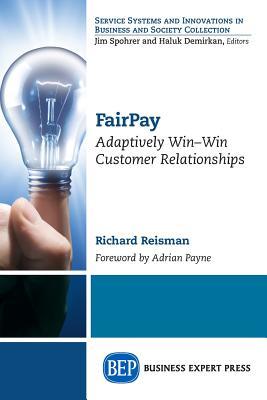 Download Fairpay: Adaptively Win-Win Customer Relationships - Richard Reisman | ePub