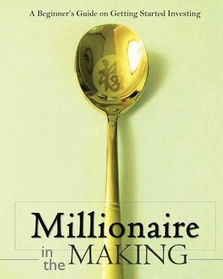 Download Millionaire in the Making: A Beginner's Guide on Getting Started Investing - Jayson C F file in ePub