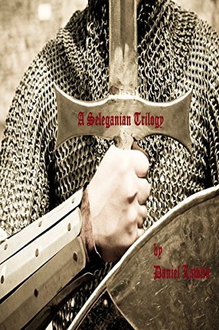 Full Download A Seleganian Trilogy (The Republic of Selegania) - Daniel Lawlis | PDF