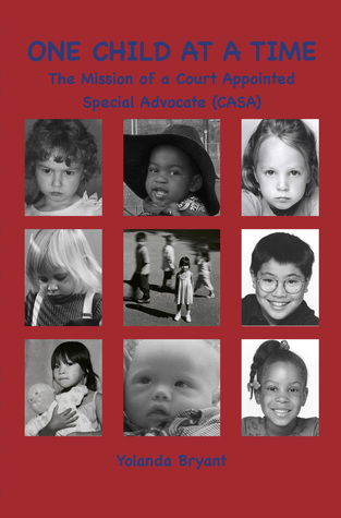 Download One Child at a Time: The Mission of a Court Appointed Special Advocate (CASA) - Yolanda Bryant | PDF