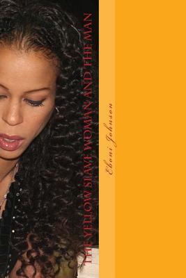 Download The Yellow Slave Woman and the Man: Woman in Chains - Eboni A. Johnson | PDF