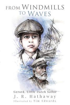 Full Download From Windmills to Waves: Gerard, Little Dutch Sailor - J R Hathaway file in PDF