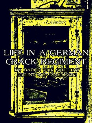 Read Online Life in a German Crack Regiment (Interesting Ebooks) - Wolf Ernst Hugo Emil von Baudissin file in ePub