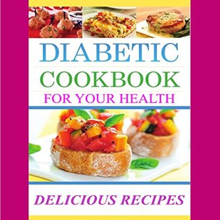 Full Download Diabetes Cookbook: Delicious Recipes for Health: Diabetic Cookbook - J Moriarty file in ePub