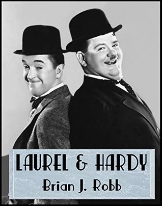 Read Online Laurel & Hardy: Every Film Rated & Reviewed (Comedy Teams Book 1) - Brian J. Robb | PDF