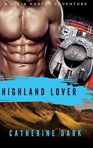 Read Online Highland Lover (Julia Hunter Adventures Book 3) - Catherine Dark file in ePub