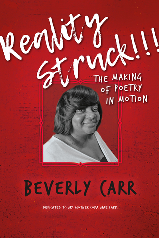 Full Download Reality Struck!!! THE MAKING OF POETRY IN MOTION: Dedicated to my mother Cora Mae Carr - Beverly R. Carr file in PDF