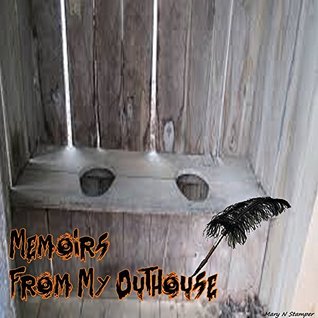 Download MEMOIRS FROM MY OUTHOUSE!: Homeless, but Politically Correct! BK; # 7 - Mary N. Stamper | ePub