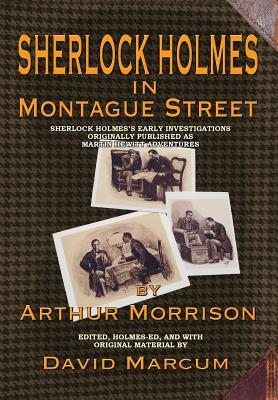 Read Online Sherlock Holmes in Montague Street: Sherlock Holmes's Early Investigations Originally Presented as Martin Hewitt Adventures - Arthur Morrison | ePub