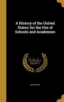 Read A History of the United States; For the Use of Schools and Academies - John Frost | PDF