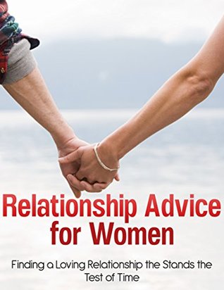 Full Download Relationship Advice For Women: Finding a Loving Relationship that Stands the Test of Time - Ken Schmitt file in PDF