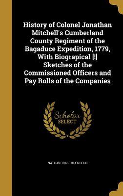 Download History of Colonel Jonathan Mitchell's Cumberland County Regiment of the Bagaduce Expedition, 1779, with Biograpical [!] Sketches of the Commissioned Officers and Pay Rolls of the Companies - Nathan Goold | ePub