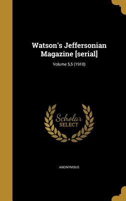 Full Download Watson's Jeffersonian Magazine [Serial]; Volume 5,5 (1910) - Anonymous file in ePub