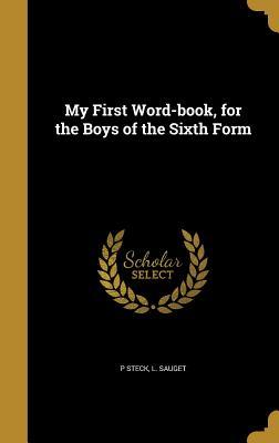 Download My First Word-Book, for the Boys of the Sixth Form - P Steck file in ePub