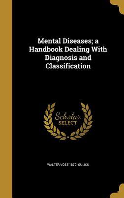 Download Mental Diseases; A Handbook Dealing with Diagnosis and Classification - Walter Vose 1870- Gulick file in ePub