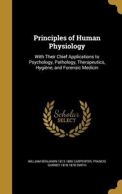 Read Principles of Human Physiology: With Their Chief Applications to Psychology, Pathology, Therapeutics, Hygiene, and Forensic Medicin - William Benjamin Carpenter file in ePub