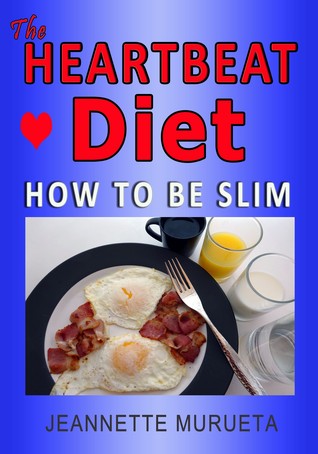 Full Download The Heartbeat Diet: How to Be Slim (The Water Diet Book 2) - Jeannette Murueta | PDF