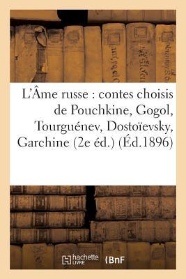 Download L'A'me Russe: Contes Choisis de Pouchkine, Gogol, Tourgua(c)Nev, Dostoaevsky, Garchine, La(c)on Tolstoa: 2e A(c)D. - Ernest Jaubert | ePub