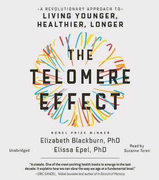 Full Download The Telomere Effect: The New Science of Living Younger - Elizabeth Blackburn | PDF
