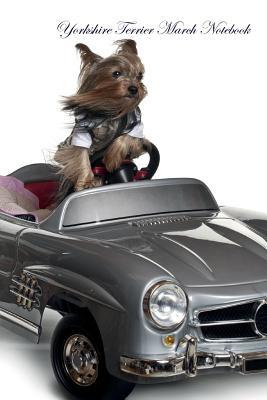 Full Download Yorkshire Terrier March Notebook Yorkshire Terrier Record, Log, Diary, Special Memories, To Do List, Academic Notepad, Scrapbook & More - Yorkie World file in PDF