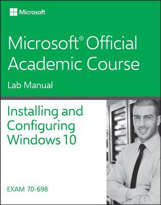 Download 70-698 Installing and Configuring Windows 10 Lab Manual - Microsoft Official Academic Course file in ePub