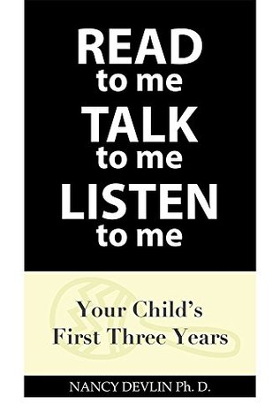 Read Online Read to Me Talk to Me Listen to Me: Your Child's First Three Years - Nancy Devlin file in ePub
