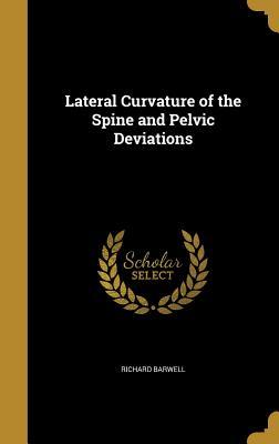 Read Online Lateral Curvature of the Spine and Pelvic Deviations - Richard Barwell file in PDF