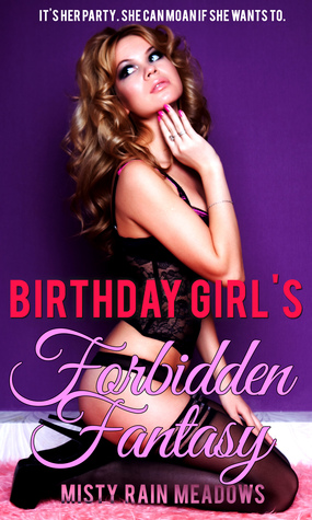 Download Birthday Girl's Forbidden Fantasy (StepDaddy Fucks StepDaughter Fantasy) - Misty Rain Meadows file in PDF