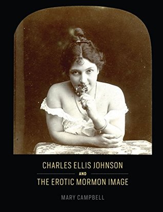 Download Charles Ellis Johnson and the Erotic Mormon Image - Mary Campbell | PDF