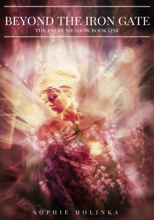 Read Online Beyond The Iron Gate (The Faery Meadow Book 1) - Sophie Holinka file in ePub