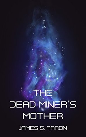 Download The Dead Miner's Mother: A Known Worlds Novella (The Known Worlds Book 1) - James S. Aaron file in PDF